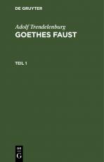 Cover-Bild Adolf Trendelenburg: Goethes Faust / Adolf Trendelenburg: Goethes Faust. Teil 1