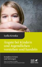 Cover-Bild Ängste bei Kindern und Jugendlichen - verstehen und handeln (Komplexe Krisen und Störungen, Bd. 4)