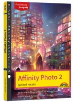 Cover-Bild Affinity Photo 2 - optimal nutzen für Windows Version - Die Anleitung Schritt für Schritt zum perfekten Bild