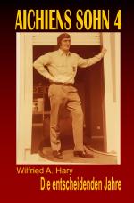 Cover-Bild AICHIENS SOHN / AICHIENS SOHN 4: Die entscheidenden Jahre
