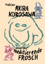 Cover-Bild Akira Kurosawa und der meditierende Frosch