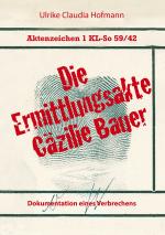 Cover-Bild Aktenzeichen 1 KL-So 59/42: Die Ermittlungsakte Cäzilie Bauer