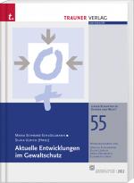 Cover-Bild Aktuelle Entwicklungen im Gewaltschutz, Linzer Schriften zu Gender und Recht, Band 55