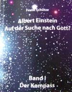 Cover-Bild Albert Einstein - Auf der Suche nach Gott? / Band 1: Der Kompass