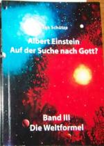 Cover-Bild Albert Einstein - Auf der Suche nach Gott? / Band 3: Die Weltformel