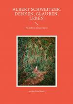 Cover-Bild Albert Schweitzer, Denken, glauben, leben