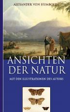 Cover-Bild Alexander von Humboldt: Ansichten der Natur (Mit den Illustrationen des Autors)