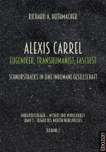 Cover-Bild Alexis Carrel: Eugeniker, Transhumanist, Faschist