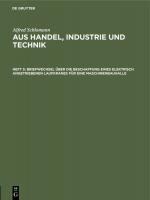 Cover-Bild Alfred Schlomann: Aus Handel, Industrie und Technik / Briefwechsel über die Beschaffung eines elektrisch angetriebenen Laufkranes für eine Maschinenbauhalle