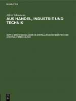 Cover-Bild Alfred Schlomann: Aus Handel, Industrie und Technik / Briefwechsel über die Erstellung einer elektrischen Akkumulatoren-Anlage