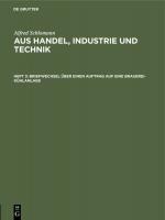 Cover-Bild Alfred Schlomann: Aus Handel, Industrie und Technik / Briefwechsel über einen Auftrag auf eine Brauerei-Kühlanlage