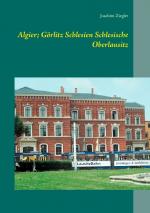 Cover-Bild Algier; Görlitz Schlesien Schlesische Oberlausitz