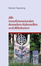 Cover-Bild Alle interdimensionalen deutschen Haltestellen und Abholzeiten