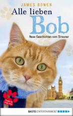 Cover-Bild Alle lieben Bob - Neue Geschichten vom Streuner