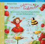 Cover-Bild Alle lieben Erdbeerinchen Erdbeerfee. Die schönsten Freundschaftsgeschichten aus dem Erdbeergarten