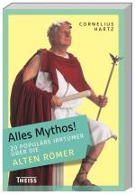 Cover-Bild Alles Mythos! 20 populäre Irrtümer über die alten Römer