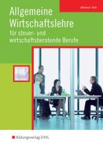 Cover-Bild Allgemeine Wirtschaftslehre / Allgemeine Wirtschaftslehre für steuer- und wirtschaftsberatende Berufe