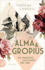 Cover-Bild Alma und Gropius – Die unerhörte Leichtigkeit der Liebe