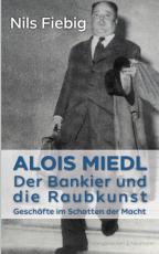 Cover-Bild Alois Miedl. Der Bankier und die Raubkunst