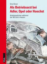Cover-Bild Als Betriebsarzt bei Adler, Opel oder Hoechst