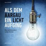 Cover-Bild Als dem Aargau ein Licht aufging