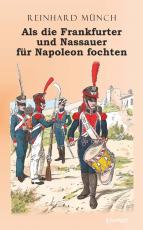 Cover-Bild Als die Frankfurter und Nassauer für Napoleon fochten