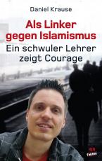 Cover-Bild Als Linker gegen Islamismus - ein schwuler Lehrer zeigt Courage
