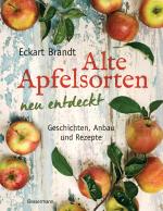 Cover-Bild Alte Apfelsorten neu entdeckt - Eckart Brandts großes Apfelbuch