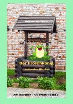 Cover-Bild Alte Märchen - neu erzählt / Der Froschkönig und andere Märchen