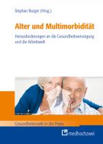Cover-Bild Alter und Multimorbidität – Herausforderungen an die Gesundheitsversorgung und die Arbeitswelt