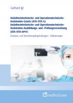 Cover-Bild Anästhesietechnische- und Operationstechnische-Assistenten-Gesetz (ATA-OTA-G) Anästhesietechnische- und Operationstechnische-Assistenten-Ausbildungs- und -Prüfungsverordnung (ATA-OTA-APrV)
