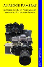 Cover-Bild Analoge Kameras - Ratgeber für Kauf, Prüfung, Aufbereitung, Pflege und Erhalt
