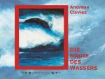 Cover-Bild Andreas Claviez - Die Magie des Wassers