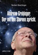 Cover-Bild Andreas Grubinger. Der mit den Sternen spricht.