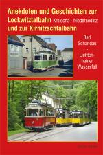 Cover-Bild Anekdoten und Geschichten zur Lockwitztalbahn und zur Kirnitzschtalbahn