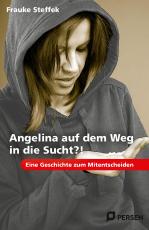 Cover-Bild Angelina auf dem Weg in die Sucht?!