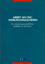 Cover-Bild Arbeit an CNC-Werkzeugmaschinen. Ein arbeitswissenschaftlicher Leifaden für die Praxis