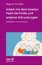 Cover-Bild Arbeit mit dem Inneren Team bei Krebs und anderen Erkrankungen (Leben Lernen, Bd. 307)