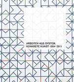 Cover-Bild Arbeiten aus System. Konkrete Kunst 1954–2011