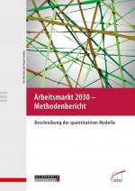 Cover-Bild Arbeitsmarkt 2030 - Methodenbericht