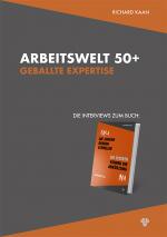 Cover-Bild Arbeitswelt 50+: Geballte Expertise – Die Interviews