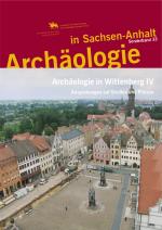 Cover-Bild Archäologie in Wittenberg IV (Archäologie in Sachsen Anhalt / Sonderband 33)