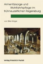 Cover-Bild Armenfürsorge und Wohlfahrtspflege im frühneuzeitlichen Regensburg