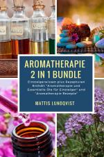 Cover-Bild Aromatherapie 2 in 1 Bundle - Einsteigerwissen plus Rezepturen