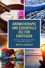 Cover-Bild Aromatherapie und Essentielle Öle für Einsteiger