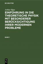 Cover-Bild Arthur Haas: Einführung in die theoretische Physik mit besonderer... / Arthur Haas: Einführung in die theoretische Physik mit besonderer.... Band 1