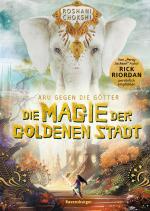 Cover-Bild Aru gegen die Götter, Band 4: Die Magie der goldenen Stadt (Rick Riordan Presents: abenteuerliche Götter-Fantasy ab 10 Jahre)