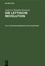 Cover-Bild Astaf von Transéhe-Roseneck: Die lettische Revolution / Die Sozialdemokratie. Die Katastrophe
