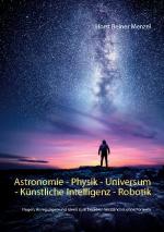 Cover-Bild Astronomie - Physik - Universum - Künstliche Intelligenz - Robotik