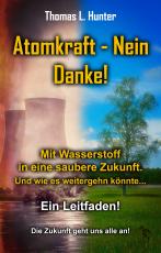 Cover-Bild Atomkraft - Nein Danke! Mit Wasserstoff in eine saubere Zukunft